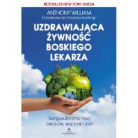 Uzdrawiająca żywność boskiego lekarza - Anthony William